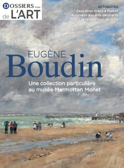 Eugène Boudin, 327 - avril 2025 «Dossiers de l'Art» | 