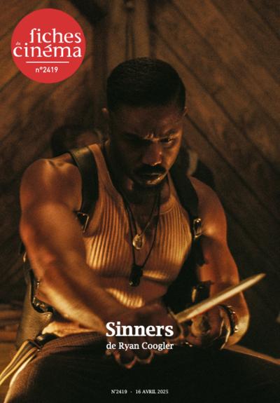 Sinners de Ryan Coogler, 2419 - avril 2025 «Les Fiches du Cinéma» | 