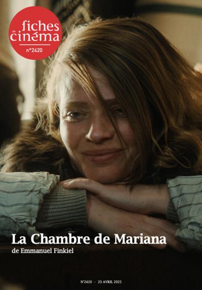 La Chambre de Mariana de Emmanuel Finkiel, 2420 - avril 2025 «Les Fiches du Cinéma» | 